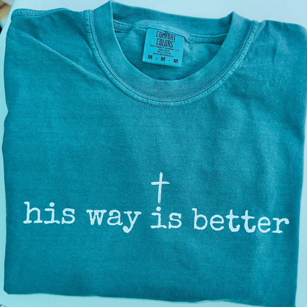 His Way Is Better Christian Comfort Colors Tee I Available in Plus Sizes