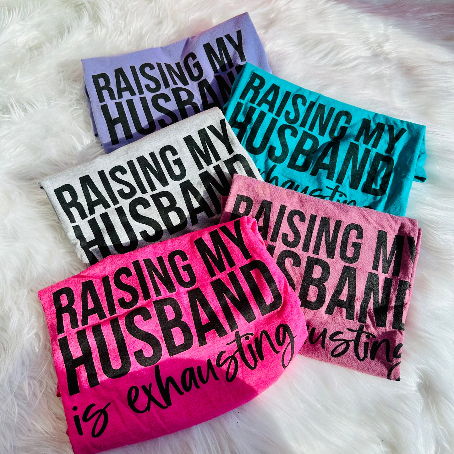Raising My Husband is Exhausting T-Shirt