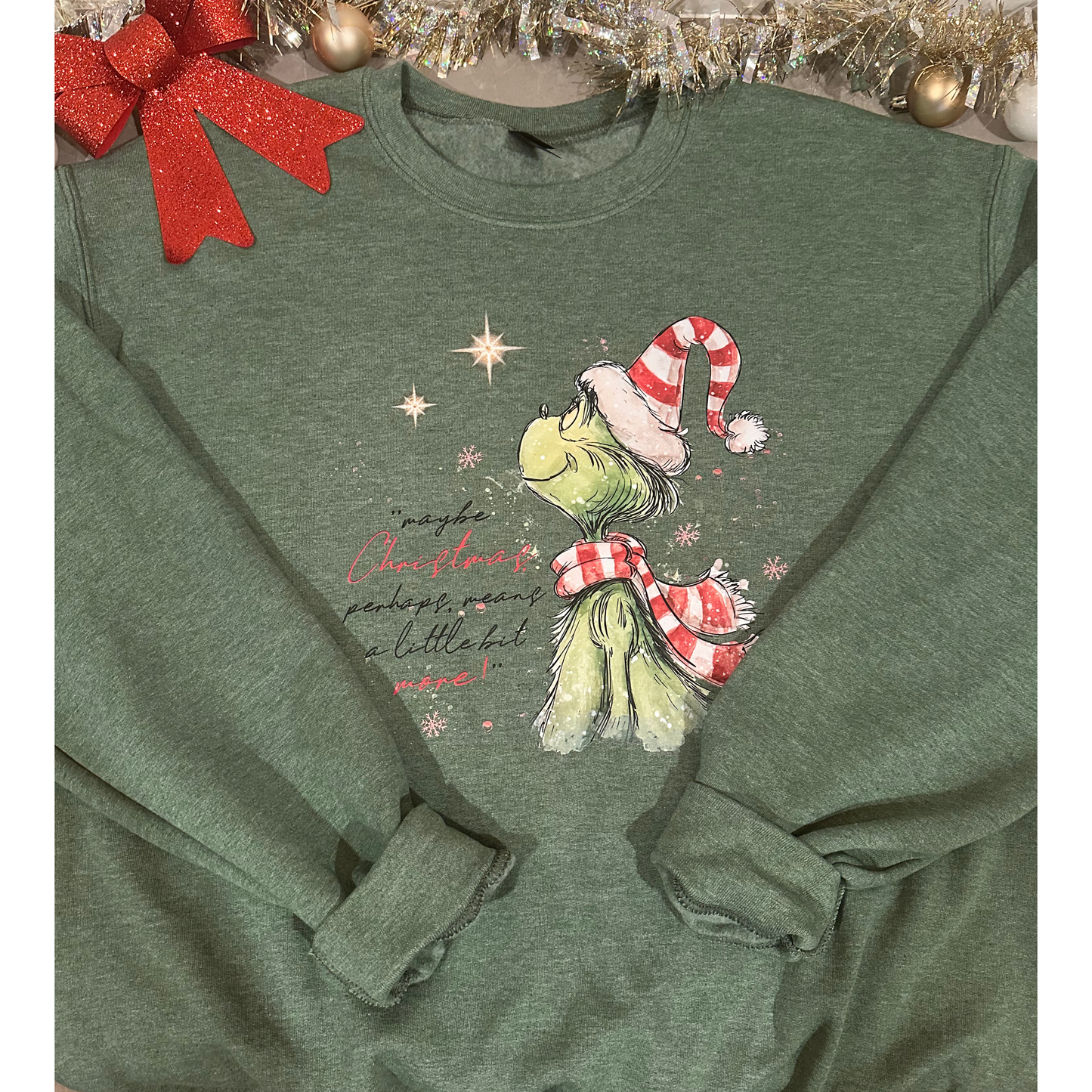 Grinch "Maybe Christmas Perhaps, Means a Little Bit More!" Crewneck