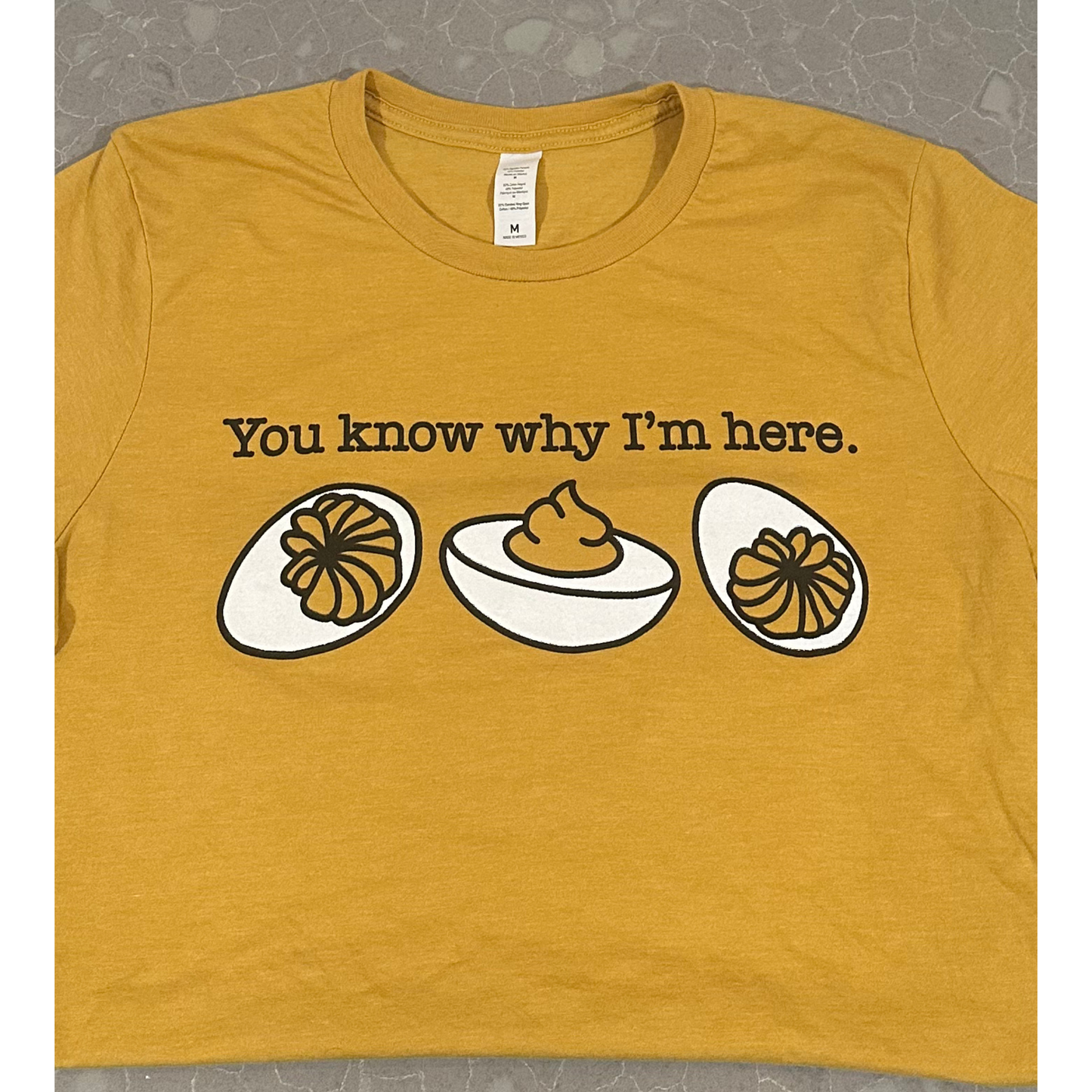 You Know Why I'm Here Deviled Egg Tee