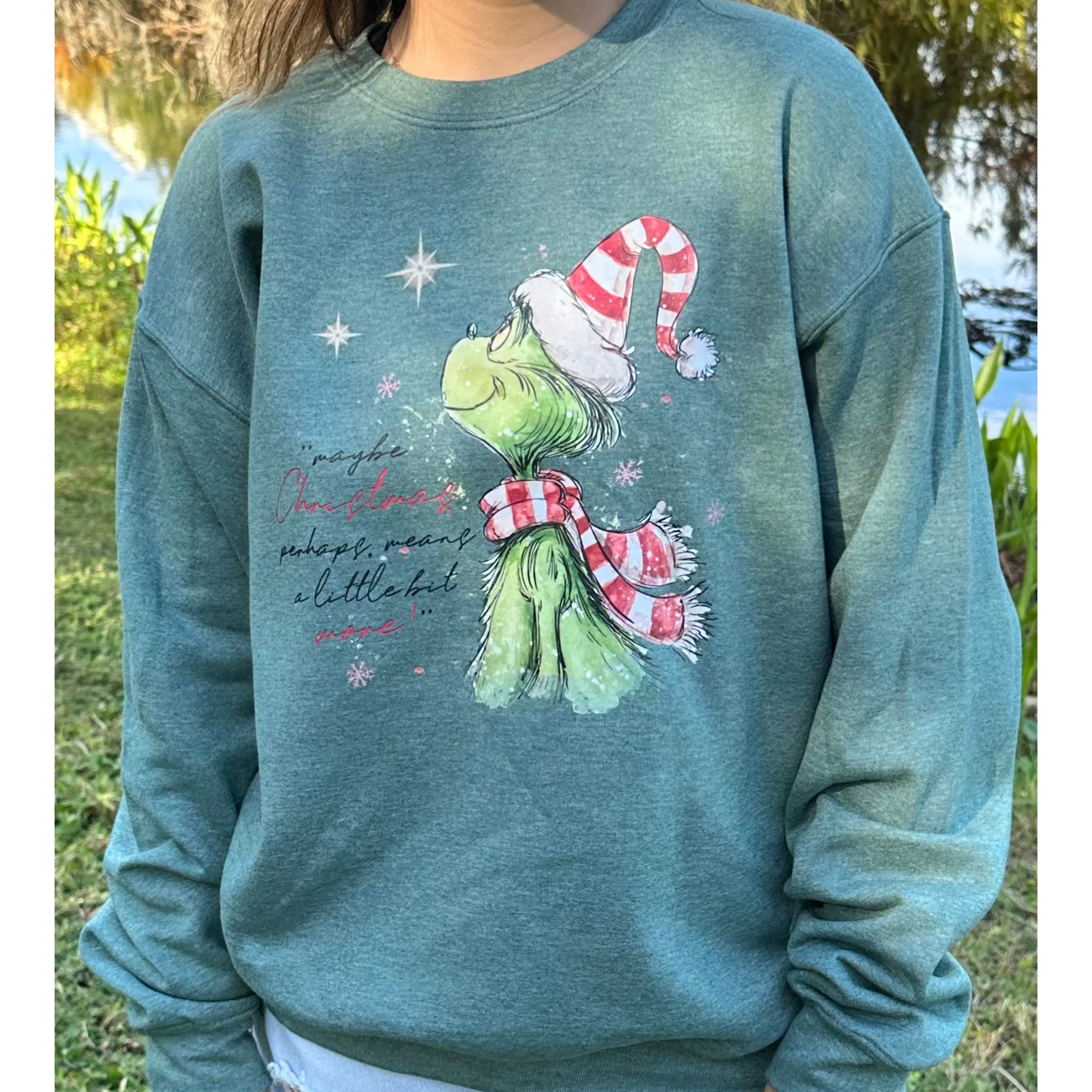 Grinch "Maybe Christmas Perhaps, Means a Little Bit More!" Crewneck