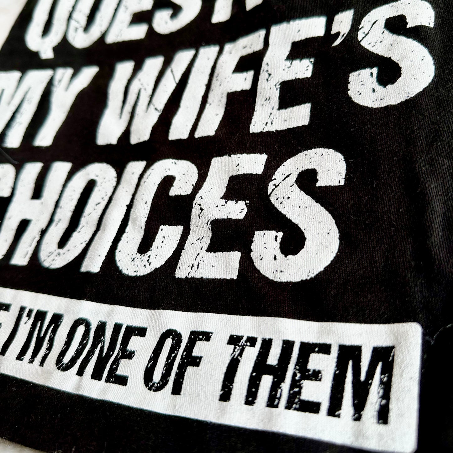 I Never Question My Wife's Choices Funny Husband T-Shirt