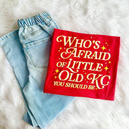 Who's Afraid of Little Old KC T-Shirt I Bold Kansas City Chiefs Graphic Tee I Sweatshirts Available