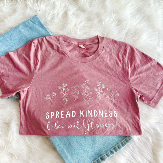Spread Kindness Like Wildflowers Tee I Inspirational Graphic Shirt
